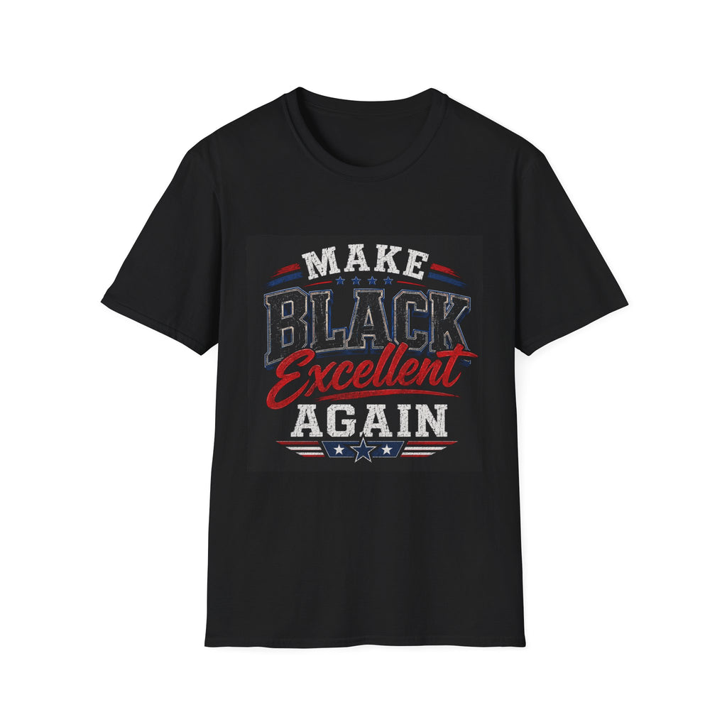 T-Shirt — Make Black Excellent Again Graphic Tee
