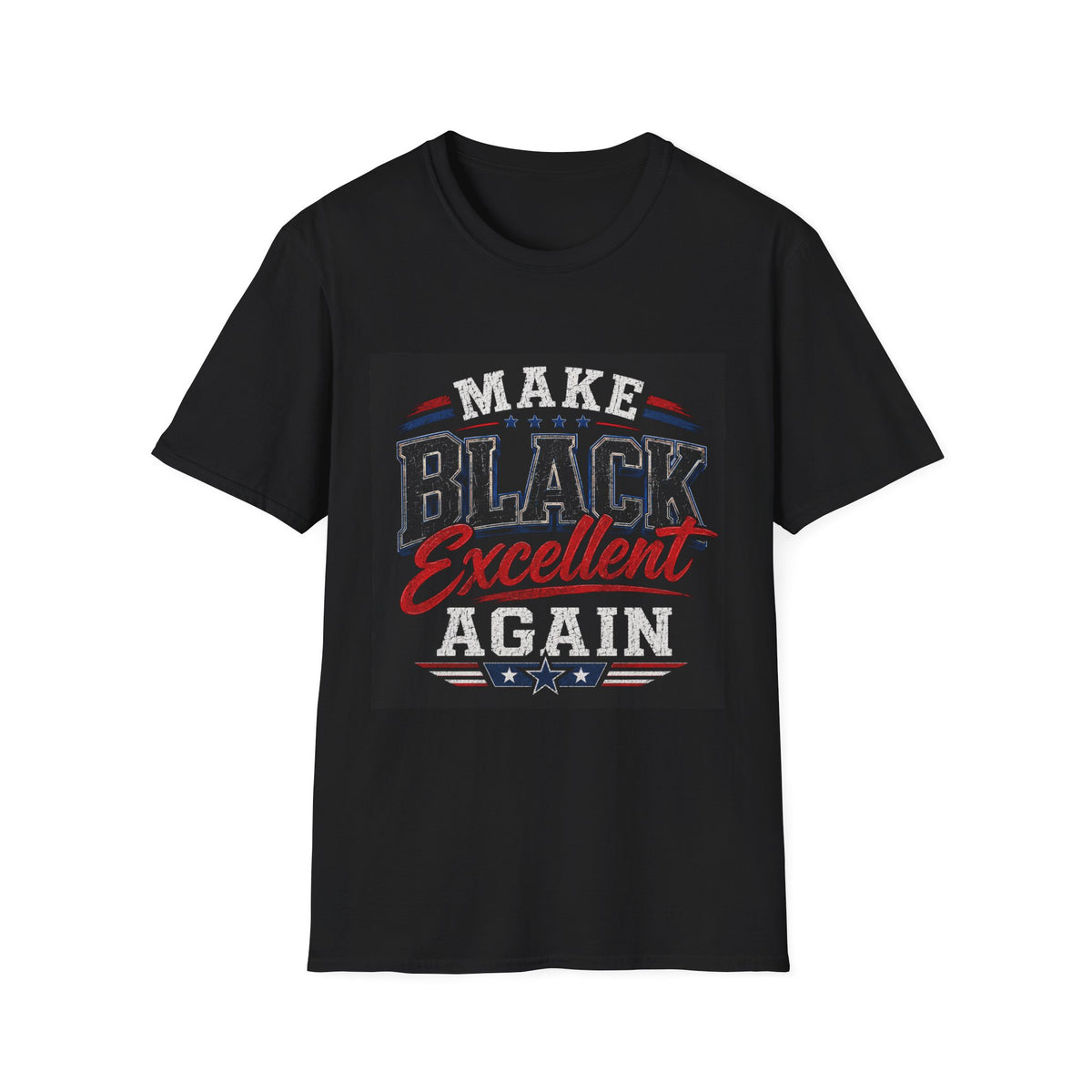 T-Shirt — Make Black Excellent Again Graphic Tee