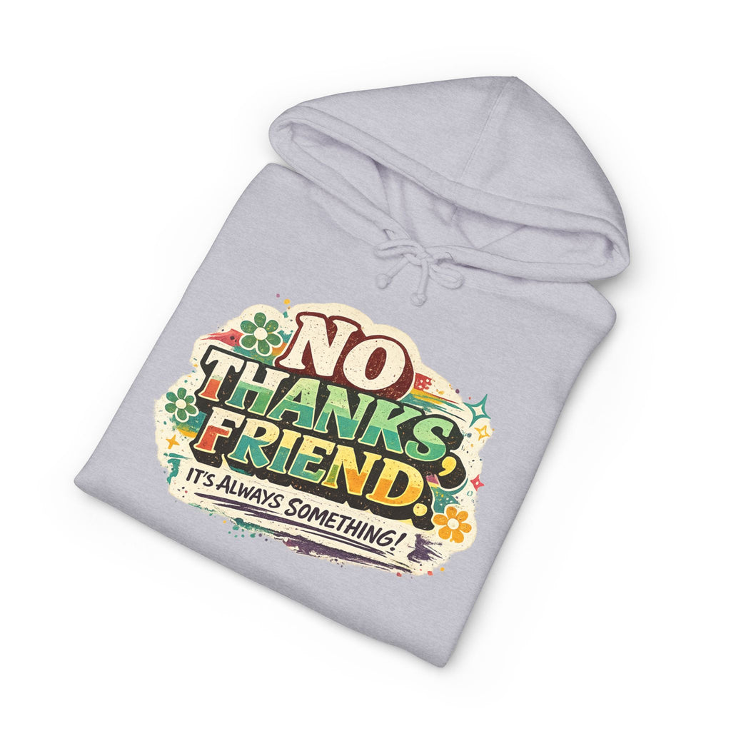 Hoodie — "No Thanks Friend, It’s Always Something" Floral Graphic Pullover