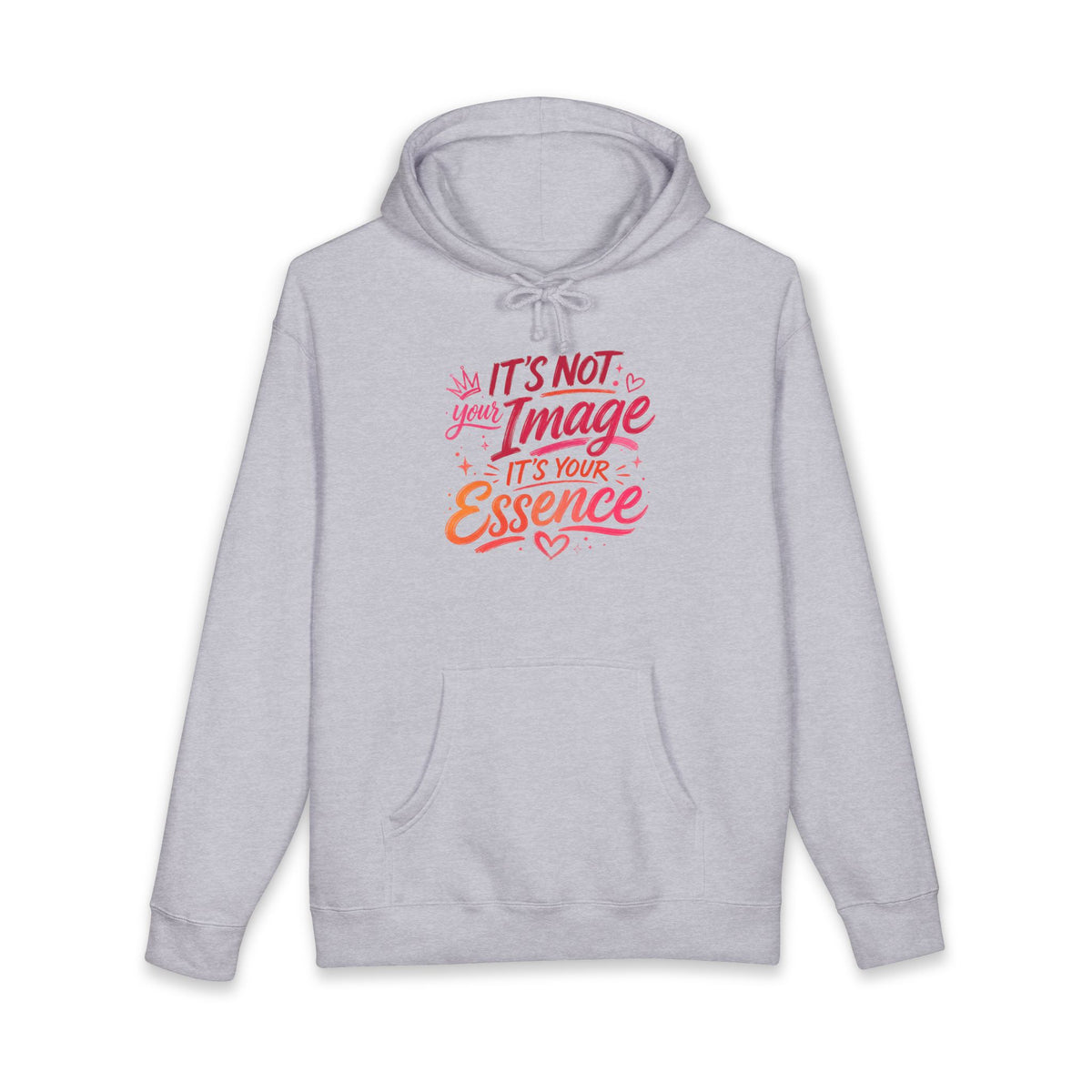 Hoodie — "It's Not Your Image, It's Your Essence" Inspirational Pullover