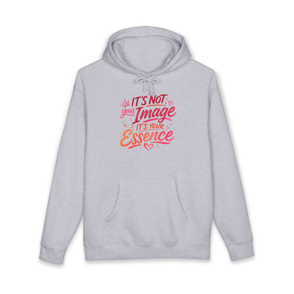 Hoodie — "It’s Not Your Image, It’s Your Essence" Inspirational Graphic Hoodie