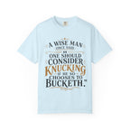 T-Shirt — "A Wise Man Once Said: One Should Consider Knucking if He So Chooses to Bucketh" Typography Design
