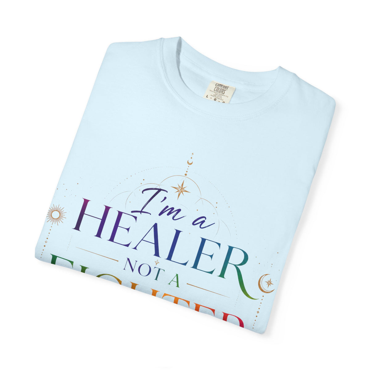Healer Not Fighter T-Shirt — "I'm a Healer Not a Fighter" Inspirational Tee