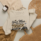 Train Engineer Crewneck Sweatshirt — “Your Man Drives a Truck… Mine Drives a Train” Graphic