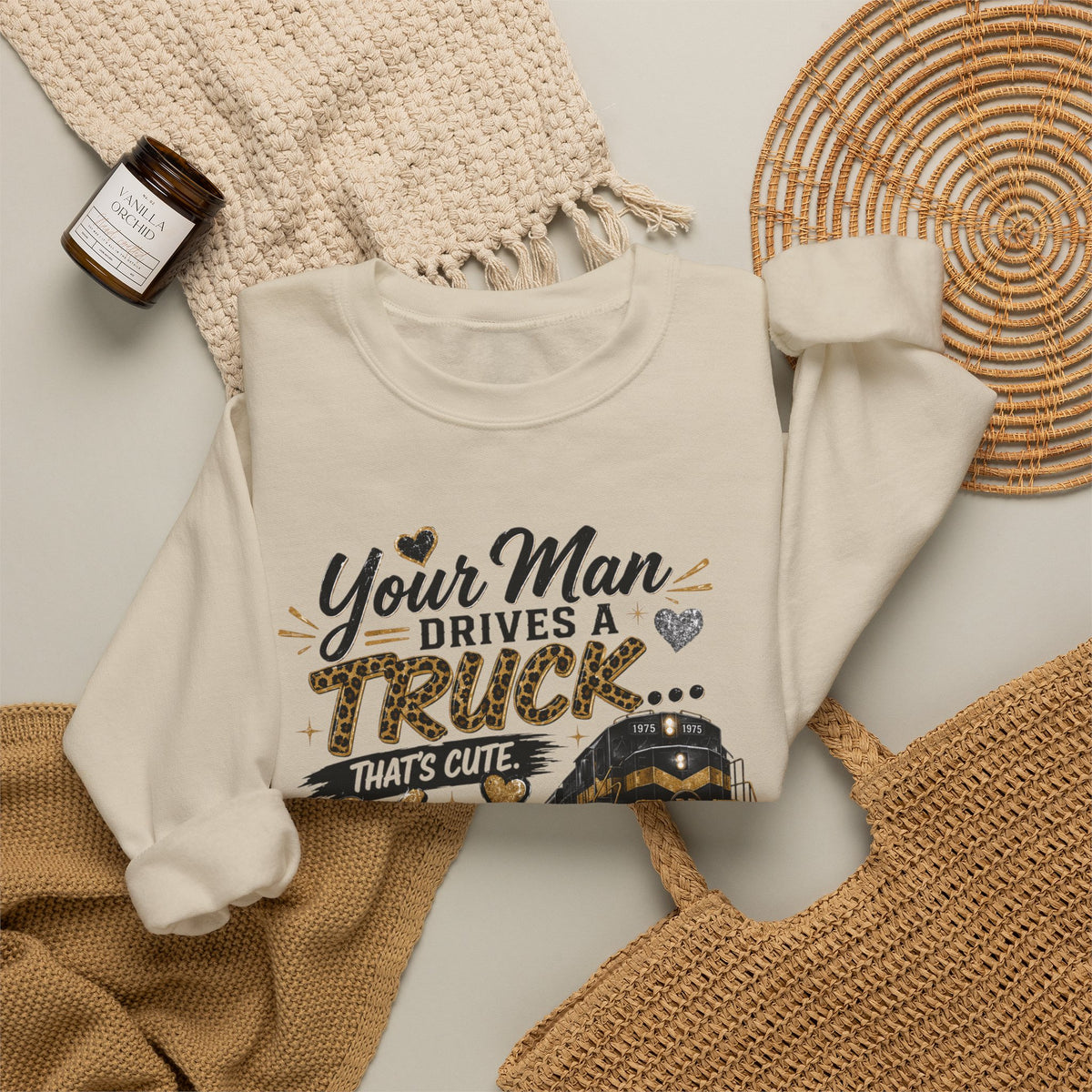 Train Lover Sweatshirt - "Your Man Drives a Truck, Mine Drives a Train" Crewneck