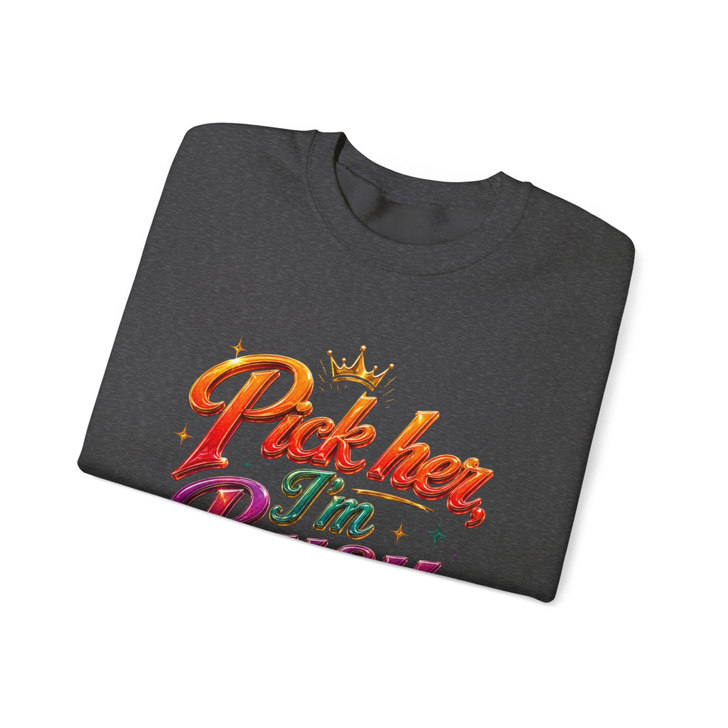 Crewneck Sweatshirt — "Pick Her, I’m Busy" Bold Script Graphic