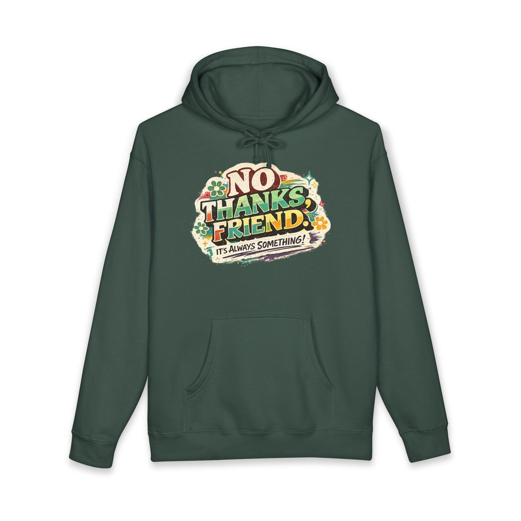 Hoodie — "No Thanks Friend, It’s Always Something" Floral Graphic Pullover