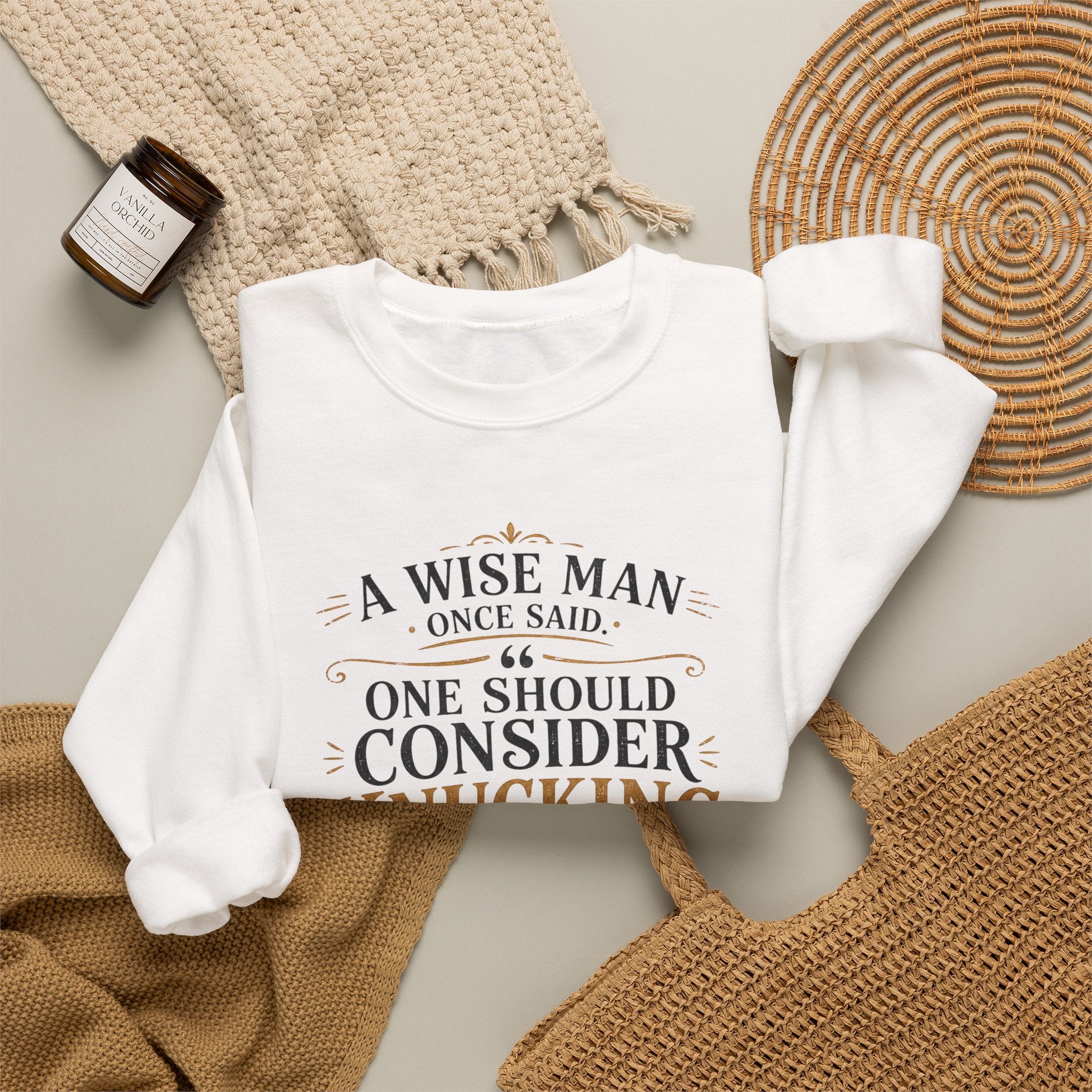 Crewneck Sweatshirt — “A Wise Man Once Said: One Should Consider Knucking if He So Chooses to Bucketh.” Vintage Script Quote Pullover