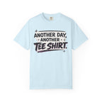 Another Day, Another Tee Shirt T-Shirt