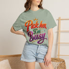 Pick Her I'm Busy T-Shirt — Bold Retro Script Graphic Tee for Confident Women