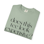 T-Shirt — "Does This Tee Look Expensive?" Minimal Script Graphic Tee