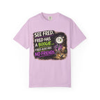 See Fred Funny Halloween T-Shirt — "See Fred. Fred has a boogie... Fred also has no friends." Graphic Tee