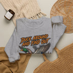 Crewneck Sweatshirt - "Duck Around And Find Out (D.A.F.O.)" Mallard Graphic